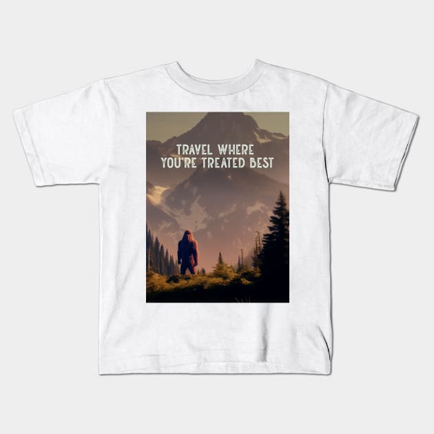 Sasquatch: Travel Where You’re Treated Best Kids T-Shirt by Puff Sumo